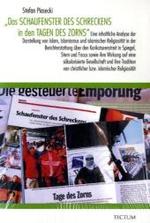 Das Schaufenster Des Schreckens in Den Tagen Des Zorns : Eine Inhaltliche Analyse Der Darstellung Von Islam， Islamismus Und Islamischer Religiositat in Der Berichterstattung Uber Den Karikaturenstreit in Spiegel， Stern Und Focus Sowie Ihre Wirkung Au