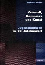 Krawall, Kommerz und Kunst : Jugendkulturen im 20. Jahrhundert （2008. 118 S. 21 cm）