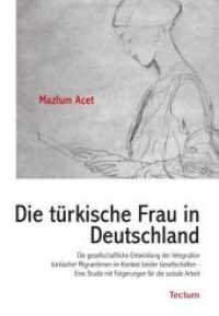 Die türkische Frau in Deutschland : Die gesellschaftliche Entwicklung der Integration türkischer Migrantinnen im Kontext beider Gesellschaften - Eine Studie mit Folgerungen für die soziale Arbeit （2008. 105 S. m. Abb. u. Tab. 21 cm）