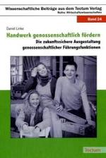Handwerk Genossenschaftlich Fordern : Die Zukunftssichere Ausgestaltung Genossenschaftlicher Fuhrungsfunktionen