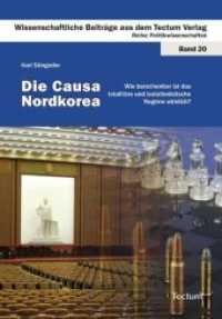 Die Causa Nordkorea : Wie berechenbar ist das totalitäre und isolationistische Regime wirklich? (Wissenschaftliche Beiträge aus dem Tectum Verlag: Politikwissenschaft 20) （2009. 115 S. 21 cm）