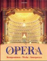 Opera : Komponisten, Werke, Interpreten （1999. 923 S. m. zahlr. Farbabb. u. Notenbeisp. 31 cm）