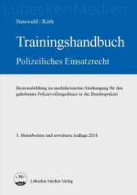 Trainingshandbuch Polizeiliches Einsatzrecht (Lübecker Medien) （3., überarb. Aufl. 2018. 472 S. 21 cm）