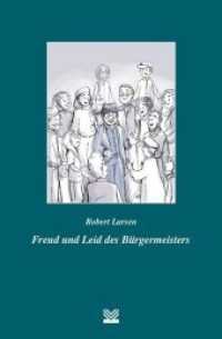 Freud und Leid des Bürgermeisters : Ungeahnte Aufgaben eines Bürgermeisters （2017. 128 S. 19.4 cm）