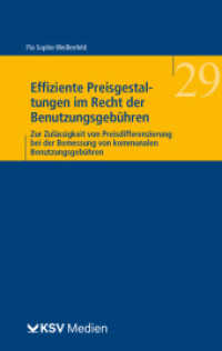 Effiziente Preisgestaltungen im Recht der Benutzungsgebühren : Zur Zulässigkeit von Preisdifferenzierung bei der Bemessung von kommunalen Benutzungsgebühren (Wissenschaft und Praxis der Kommunalverwaltung 29) （2022. 232 S. 23.5 cm）