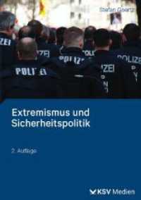 Extremismus und Sicherheitspolitik : Studienkurs für die Polizei und die Verfassungsschutzbehörden （2., überarb. Aufl. 2024. 410 S. 21 cm）