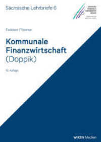 Kommunale Finanzwirtschaft (Doppik) (SL 6) : Sächsische Lehrbriefe (Sächsische Lehrbriefe) （10., überarb. Aufl. 2024. 172 S. 29.7 cm）