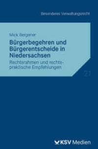 Bürgerbegehren und Bürgerentscheide in Niedersachsen : Rechtsrahmen und rechtspraktische Empfehlungen (Reihe Besonderes Verwaltungsrecht 21) （2024. 122 S. 19.4 cm）