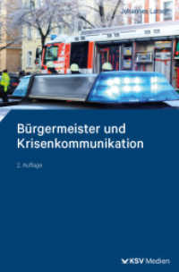 Bürgermeister und Krisenkommunikation : Medien- und Öffentlichkeitsarbeit vom Alltagsstress zur Katastrophe (Bürgermeisterpraxis) （2., überarb. Aufl. 2025. 278 S. 19.4 cm）