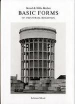 Basic Forms of Industrial Buildings : This book is being published to mark the presentation of the Haselblad Foundation International Award to Bernd and Hilla Becher in Gothenburg on November 20, 2004 （2004. 143 p. w. 61 duotone plates. 25 cm）
