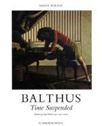 Balthus: Time Suspended : Paintings and Drawings 1932-1960