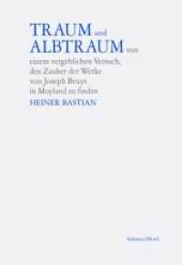 Traum und Albtraum/Beuys : Von einem vergeblichen Versuch, den Zauber der Werke von Joseph Beuys in Moyland zu finden （2009. 35 S. 6 Abb. 19 cm）