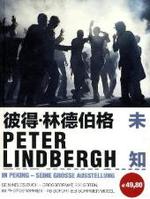 Peter Lindbergh: the Unknown : The Chinese Episode