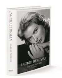 Ingrid Bergman: a Life in Pictures 1915-1982 : Stockholm, Berlin, Hollywood, Rome, New York, Paris, London