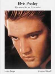Elvis Presley : Wo waren Sie, als Elvis starb? （2017. 120 S. Abb. in Duotone und Farbe. 19.2 cm）