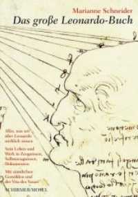 Das große Leonardo-Buch : Sein Leben und Werk in Zeugnissen, Selbstzeugnissen und Dokumenten （überarb. Aufl. 2019. 320 S. Farbtafeln und 92 Abbildungen. 23.7 c）