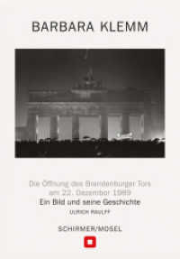 Öffnung des Brandenburger Tors, Berlin, 22. Dezember 1989 : Ein Bild und seine Geschichte (Ein Bild und seine Geschichte) （2024. 96 S. Farb- und Duotone-Abb. 20.5 cm）