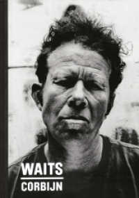 Waits/Corbijn '77-'11 : Photographs by Anton Corbijn. Curiosities by Tom Waits （2025. 272 S. Farb- und Duotone-Tafeln. 29 cm）