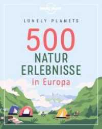 LONELY PLANETS 500 Naturerlebnisse in Europa (Lonely Planet Bildband) （1. Auflage, Neuerscheinung. 2022. 224 S. 210 mm）