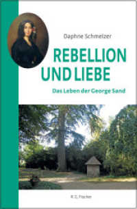 Rebellion und Liebe : Das Leben der George Sand （1., Aufl. 2016. 342 S. m. Abb. 21 cm）