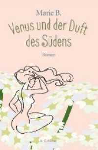 Venus und der Duft des Südens : Roman （1. Auflage. 2018. 80 S. 21 cm）