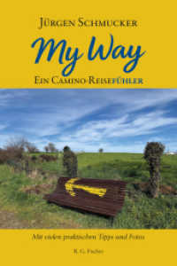 My way - Ein Camino Reisef&uuml;hrer : Mit vielen praktischen Tipps und Fotos