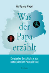 Was der Papa erz&auml;hlt : Deutsche Geschichte aus ostdeutscher Perspektive （2025. 106 S. 21 cm）