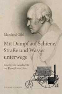 Mit Dampf auf Schiene, Straße und Wasser unterwegs : Eine kleine Geschichte der Dampfmaschine (Edition R. G. Fischer) （1. Auflage. 2019. 88 S. 21 cm）