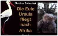 Die Eule Ursula fliegt nach Afrika (Die Eule Ursula Bd.4) （1. Auflage. 2017. 28 S. m. zahlr. bunten Bild. 14 x 21 cm）