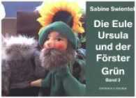 Die Eule Ursula und der Förster Grün (Die Eule Ursula Bd.3) （1. Auflage. 2017. 28 S. m. zahlr. bunten Bild. 14 x 21 cm）