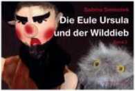 Die Eule Ursula und der Wilddieb (Die Eule Ursula Bd.2) （1. Aufl. 2017. 46 S. m. zahlr. bunten Bild. 14 x 21 cm）