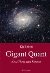Gigant Quant : Neue These zum Kosmos （2015. 120 S. 21 cm）