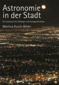 Astronomie in der Stadt : Ein Lesebuch für Anfänger und Fortgeschrittene （2014. 136 S. m. Abb. 21 cm）