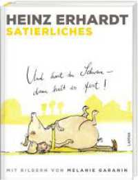 Heinz Erhardt: Satierliches : Und hast du Schwein, dann halt es fest! | Humorvolles Geschenkbuch mit Gedichten zum Thema Tiere und Bildern von Melanie Garanin (Heinz Erhardt) （Auflage. 2023. 128 S. Farbig illustriert. 245.00 mm）