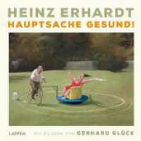 Heinz Erhardt: Hauptsache gesund! : Mit Bildern von Gerhard Glück | Geschenkbuch zur Aufmunterung und Genesung mit satirischen Gedichten und charmanten Illustrationen (Heinz Erhardt) （Auflage. 2025. 64 S. Farbig illustriert. 160.00 mm）