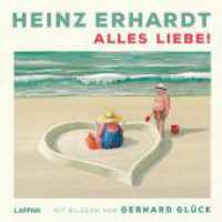 Heinz Erhardt: Alles Liebe! : Mit Bildern von Gerhard Glück | Geschenkbuch für Erwachsene mit satirischen Gedichten über die Liebe und humoristischen Illustrationen (Heinz Erhardt) （Auflage. 2025. 64 S. Farbig illustriert. 160.00 mm）