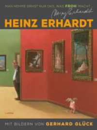 Heinz Erhardt: Man nehme ernst nur das, was froh macht (Neuausgabe) : Großer Sammelband mit satirischen Gedichten über das Leben und witzigen Bildern von Gerhard Glück (Heinz Erhardt) （1. Auflage. 2025. 272 S. 300.00 mm）