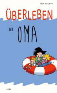 Überleben als Oma : Lustiges Geschenkbuch für alle erfahrenen und werdenden Großmütter - mit witzigen Cartoons und Texten (Überleben) （9. Aufl. 2015. 64 S. 210.00 mm）