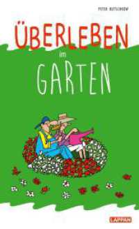 Überleben im Garten : Lustiger Ratgeber für Hobbygärtner und Schrebergarten-Fans - mit satirischen Cartoons （Auflage. 2019. 64 S. 210.00 mm）