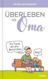 Überleben als Oma : Lustiges Geschenkbuch für alle erfahrenen und werdenden Großmütter - mit witzigen Cartoons und Texten (Überleben) （1. Auflage, Überarbeitete Ausgabe. 2025. 64 S. Farbig illustriert）