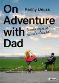 On Adventure with Dad : Vatersein ist kinderleicht | Das Buch des Instagram-Stars jetzt auf Deutsch | Geschenk für junge Väter （Auflage. 2024. 128 S. Farbig illustriert. 215.00 mm）