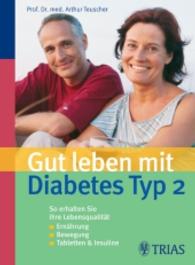 Gut leben mit Diabetes Typ 2 : So erhalten Sie Ihre Lebensqualit&auml;t. Ern&auml;hrung, Bewegung, Tabletten & Insuline （2., &uuml;berarb. Aufl.）