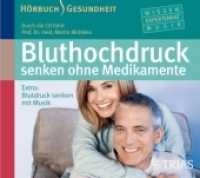 Bluthochdruck senken ohne Medikamente, 1 Audio-CD : Extra: Blutdruck senken mit Musik. 67 Min. (Reihe TRIAS Audiobook) （2007. Beilage: Booklet. 190 mm）