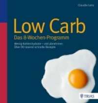 Low Carb - Das 8-Wochen-Programm : Wenig Kohlenhydrate - viel abnehmen. Über 90 rasend schnelle Rezepte （2013. 112 S. 45 Abb. 230 mm）