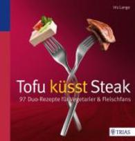 Tofu k&uuml;sst Steak : 97 Duo-Rezepte f&uuml;r Vegetarier & Fleischfans