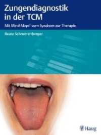 Zungendiagnostik in der TCM : Mit Mind-Maps vom Syndrom zur Therapie （2014. 124 S. 90 Abb. 280 mm）