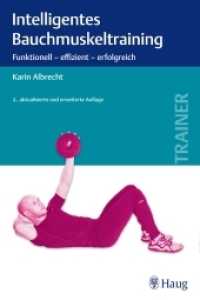 Intelligentes Bauchmuskeltraining : Funktionell - effizient - erfolgreich (Trainer) （2., aktualis. u. erw. Aufl. 2015. 192 S. 616 Abb. 225 mm）