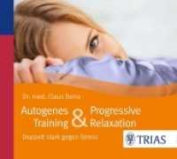 Autogenes Training & Progressive Relaxation, 1 Audio-CD : Doppelt stark gegen Stress. 77 Min. (TRIAS Übungen) （2. Aufl. 2014. 16 S. Beilage: Booklet. 125 x 140 mm）