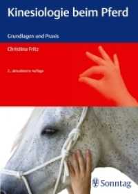 Kinesiologie beim Pferd : Grundlagen und Praxis （2., aktualis. Aufl. 2013. 248 S. 104 Abb. 240 mm）
