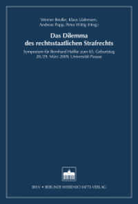 Das Dilemma des rechtsstaatlichen Strafrechts : Symposium für Bernhard Haffke zum 65. Geburtstag, 28./29. März 2009, Universität Passau （2009. 198 S. 22.7 cm）